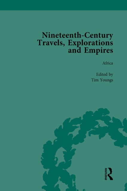 Nineteenth-Century Travels, Explorations and Empires, Part II vol 7 : Writings from the Era of Imperial Consolidation, 1835-1910, PDF eBook
