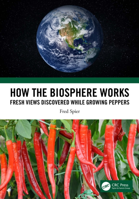 How the Biosphere Works : Fresh Views Discovered While Growing Peppers, PDF eBook
