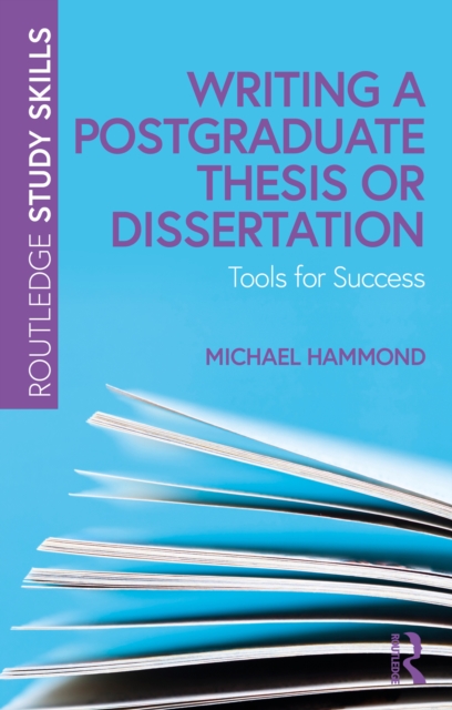 Writing a Postgraduate Thesis or Dissertation : Tools for Success, PDF eBook