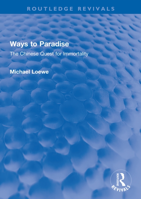Ways to Paradise : The Chinese Quest for Immortality, PDF eBook
