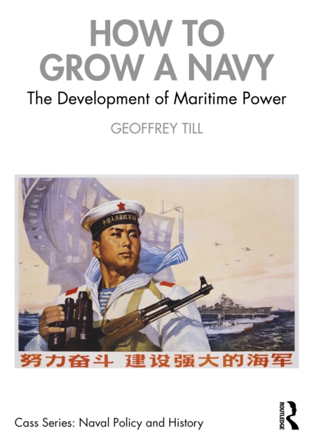 How to Grow a Navy : The Development of Maritime Power, EPUB eBook