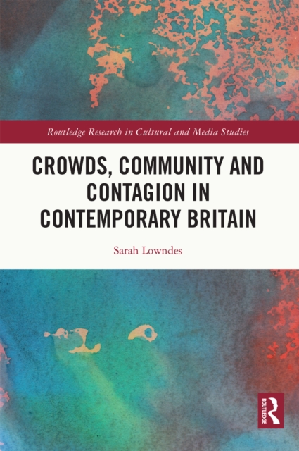 Crowds, Community and Contagion in Contemporary Britain, EPUB eBook