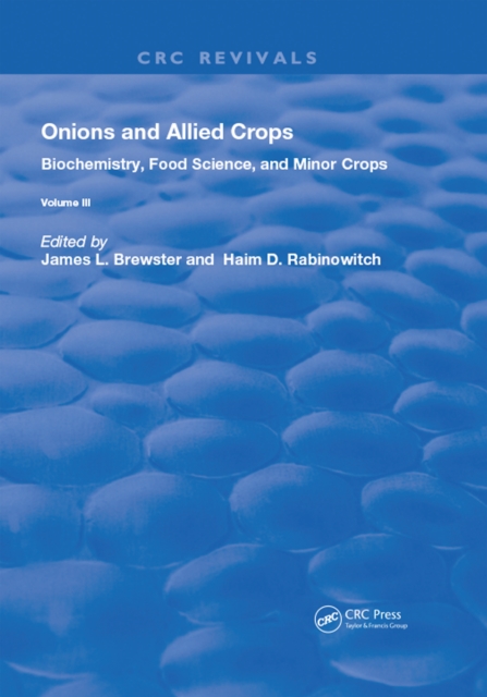 Onions and Allied Crops : Volume III: Biochemistry, Food Science, and Minor Crops, PDF eBook