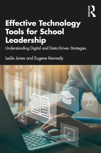 Effective Technology Tools for School Leadership : Understanding Digital and Data-Driven Strategies, PDF eBook