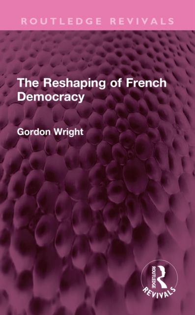 The Reshaping of French Democracy, PDF eBook