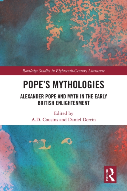Pope's Mythologies : Alexander Pope and Myth in the Early British Enlightenment, EPUB eBook