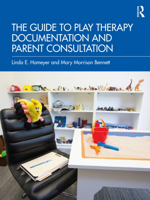 The Guide to Play Therapy Documentation and Parent Consultation, EPUB eBook
