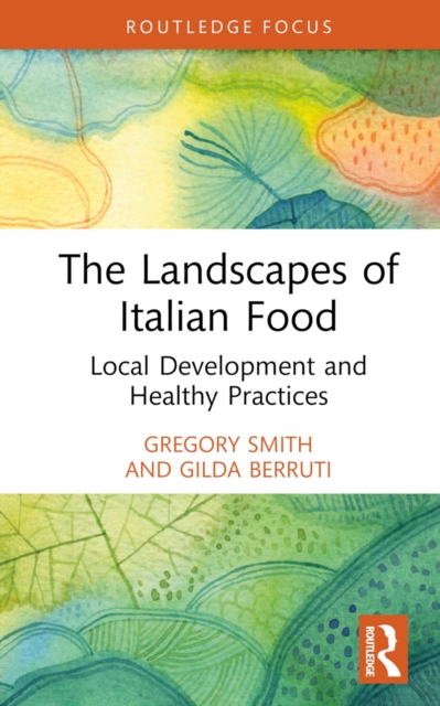 The Landscapes of Italian Food : Local Development and Healthy Practices, EPUB eBook