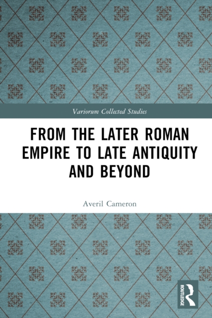 From the Later Roman Empire to Late Antiquity and Beyond, PDF eBook