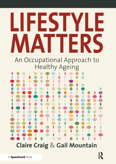 Lifestyle Matters : An Occupational Approach to Healthy Ageing, EPUB eBook