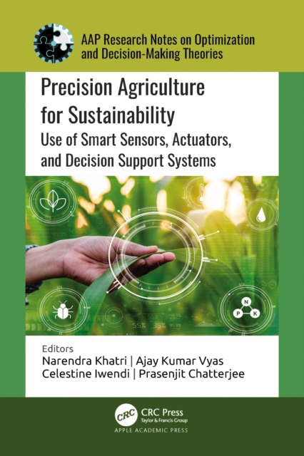 Precision Agriculture for Sustainability : Use of Smart Sensors, Actuators, and Decision Support Systems, PDF eBook