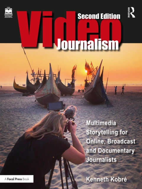 Videojournalism : Multimedia Storytelling for Online, Broadcast and Documentary Journalists, PDF eBook