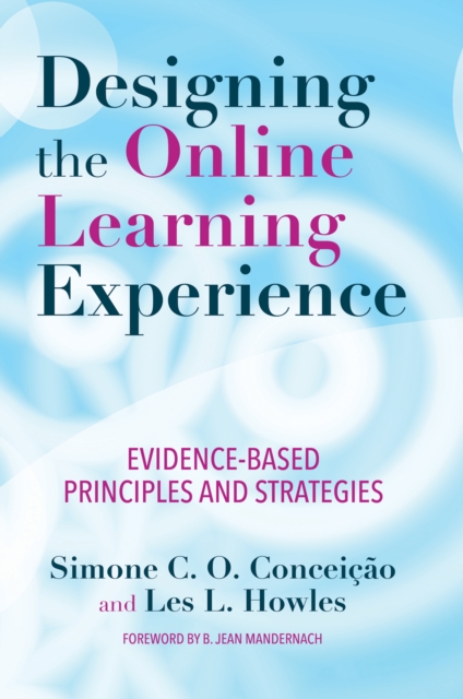 Designing the Online Learning Experience : Evidence-Based Principles and Strategies, PDF eBook
