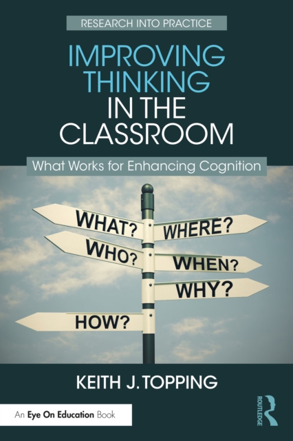 Improving Thinking in the Classroom : What Works for Enhancing Cognition, PDF eBook