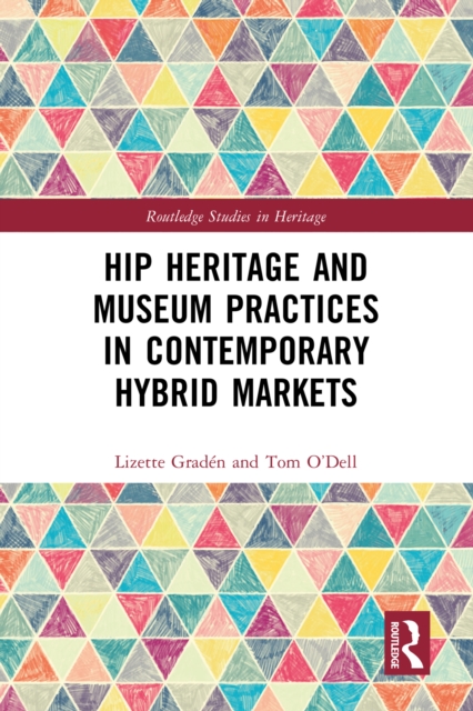 Hip Heritage and Museum Practices in Contemporary Hybrid Markets, PDF eBook