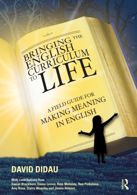 Bringing the English Curriculum to Life : A Field Guide for Making Meaning in English, EPUB eBook
