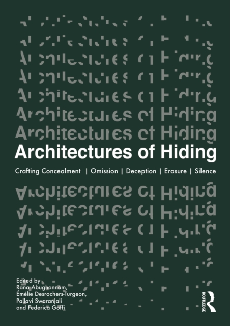 Architectures of Hiding : Crafting Concealment | Omission | Deception | Erasure | Silence, PDF eBook