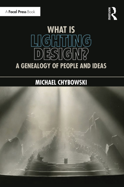 What Is Lighting Design? : A Genealogy of People and Ideas, PDF eBook
