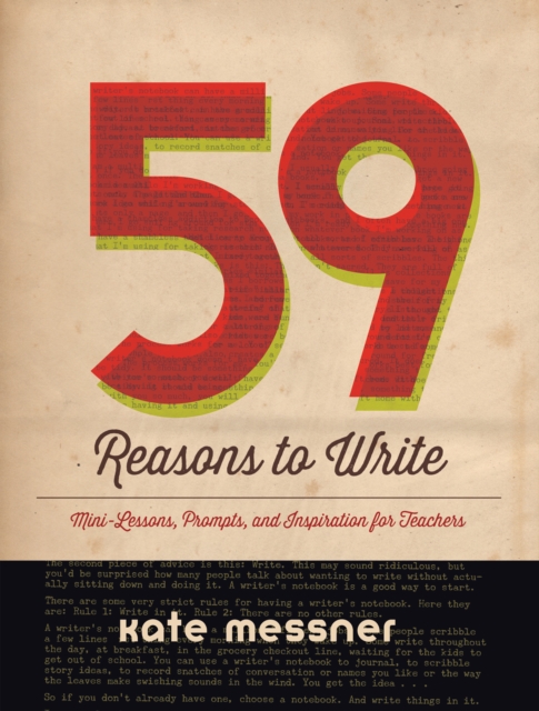 59 Reasons to Write : Mini-Lessons, Prompts, and Inspiration for Teachers, PDF eBook