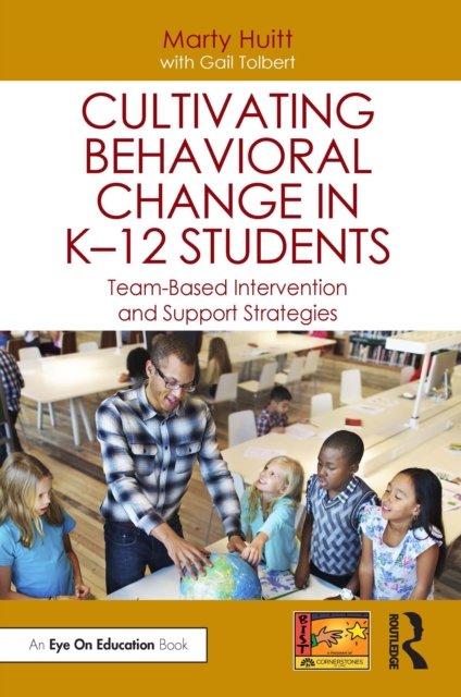 Cultivating Behavioral Change in K-12 Students : Team-Based Intervention and Support Strategies, PDF eBook