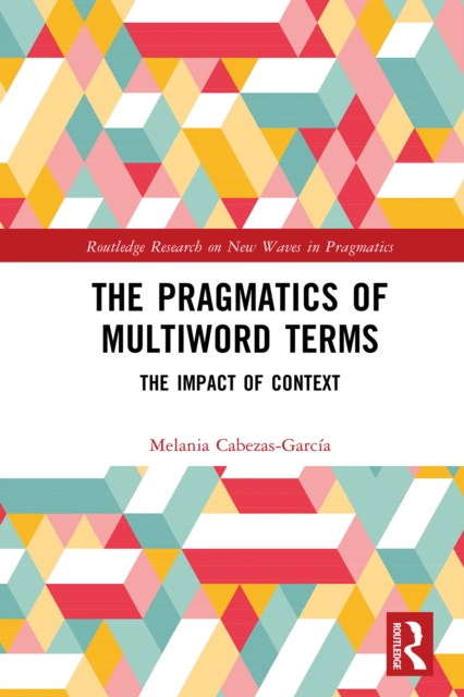 The Pragmatics of Multiword Terms : The Impact of Context, EPUB eBook