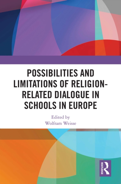 Possibilities and Limitations of Religion-Related Dialogue in Schools in Europe, PDF eBook
