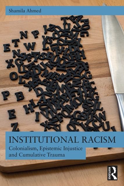 Institutional Racism : Colonialism, Epistemic Injustice and Cumulative Trauma, EPUB eBook