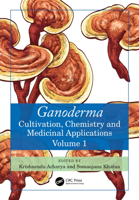 Ganoderma : Cultivation, Chemistry and Medicinal Applications, Volume 1, PDF eBook