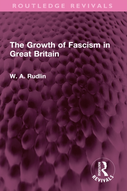The Growth of Fascism in Great Britain, PDF eBook