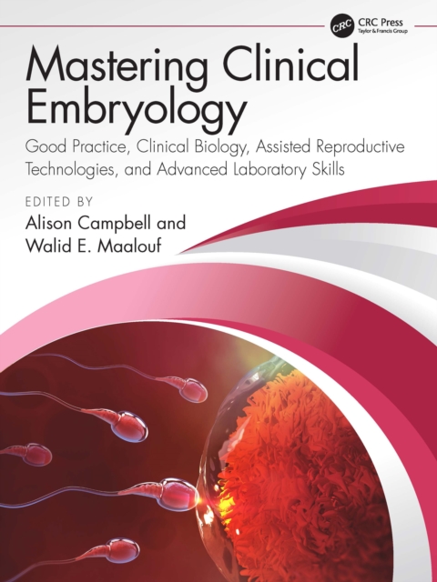Mastering Clinical Embryology : Good Practice, Clinical Biology, Assisted Reproductive Technologies, and Advanced Laboratory Skills, PDF eBook