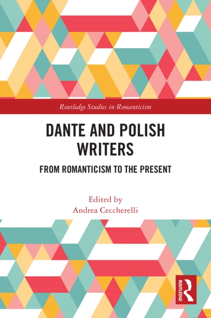 Dante and Polish Writers : From Romanticism to the Present, PDF eBook