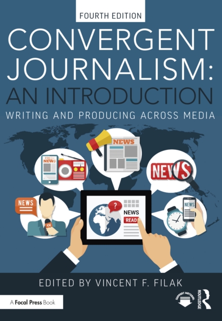 Convergent Journalism: An Introduction : Writing and Producing Across Media, EPUB eBook