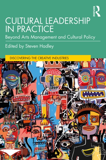 Cultural Leadership in Practice : Beyond Arts Management and Cultural Policy, PDF eBook