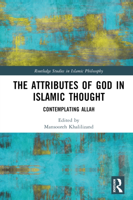 The Attributes of God in Islamic Thought : Contemplating Allah, EPUB eBook