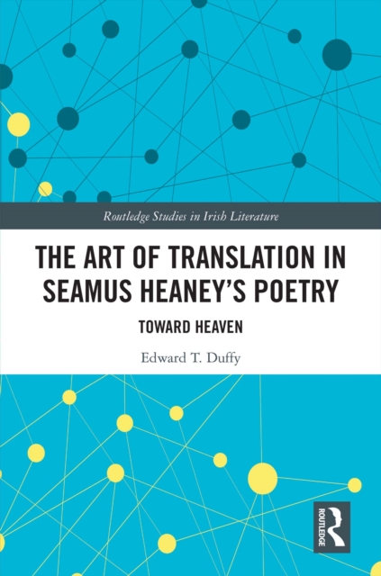 The Art of Translation in Seamus Heaney’s Poetry : Toward Heaven, EPUB eBook