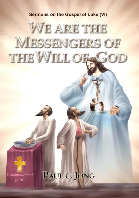 Sermons on the Gospel of Luke(VI) - We Are The Messengrs Of The Will Of God, EPUB eBook