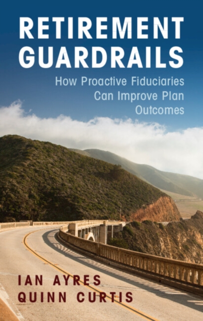 Retirement Guardrails : How Proactive Fiduciaries Can Improve Plan Outcomes, EPUB eBook