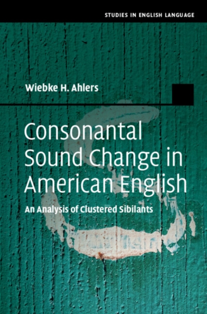Consonantal Sound Change in American English : An Analysis of Clustered Sibilants, EPUB eBook