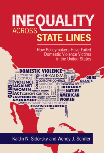 Inequality across State Lines : How Policymakers Have Failed Domestic Violence Victims in the United States, PDF eBook