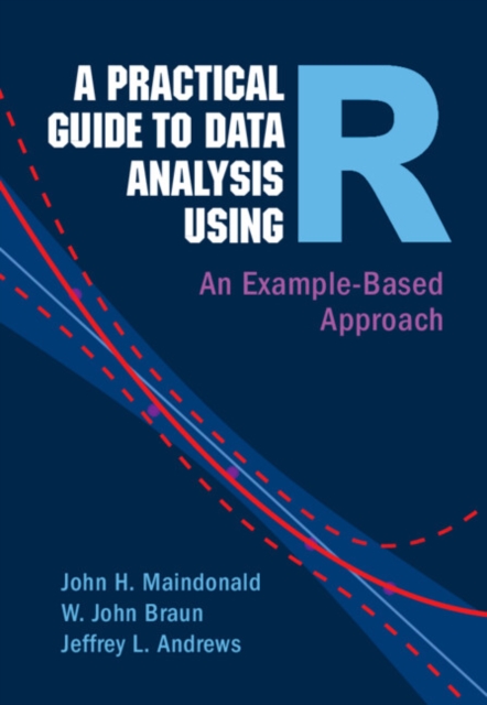 A Practical Guide to Data Analysis Using R : An Example-Based Approach, Hardback Book