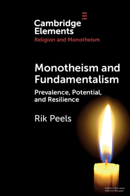 Monotheism and Fundamentalism : Prevalence, Potential, and Resilience, Paperback / softback Book