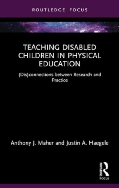 Teaching Disabled Children in Physical Education : (Dis)connections between Research and Practice, Paperback / softback Book