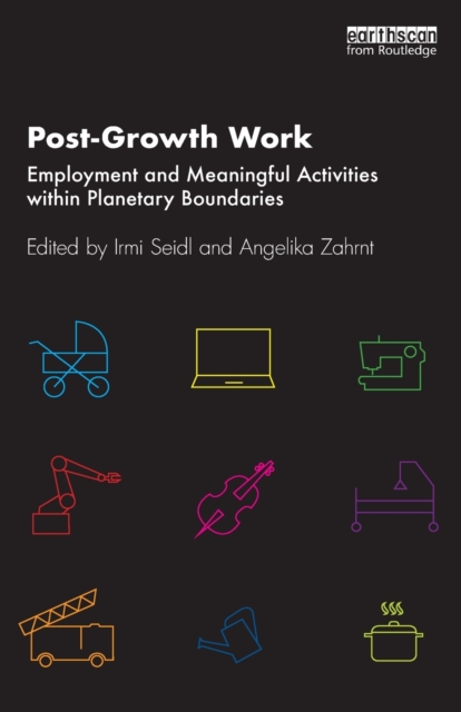 Post-Growth Work : Employment and Meaningful Activities within Planetary Boundaries, Paperback / softback Book