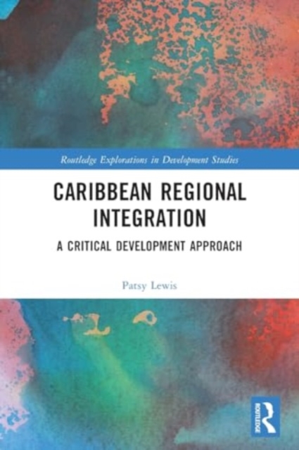 Caribbean Regional Integration : A Critical Development Approach, Paperback / softback Book