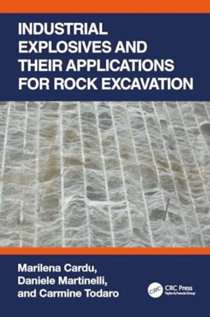 Industrial Explosives and their Applications for Rock Excavation, Hardback Book