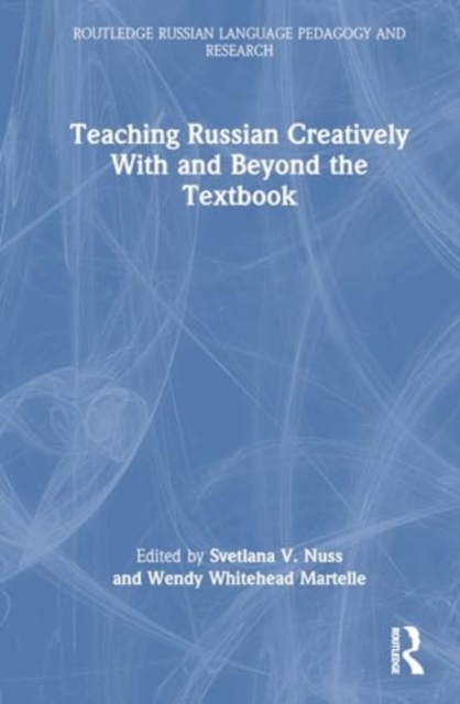 Teaching Russian Creatively With and Beyond the Textbook, Hardback Book