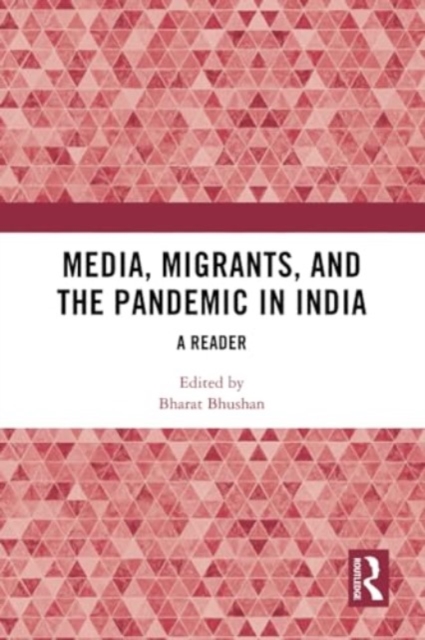 Media, Migrants and the Pandemic in India : A Reader, Paperback / softback Book