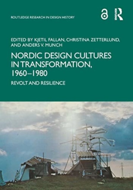 Nordic Design Cultures in Transformation, 1960–1980 : Revolt and Resilience, Paperback / softback Book