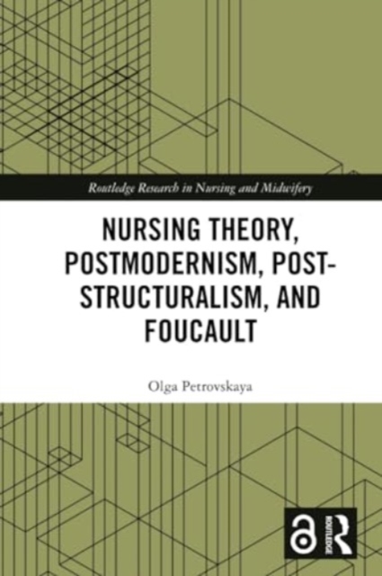 Nursing Theory, Postmodernism, Post-structuralism, and Foucault, Paperback / softback Book