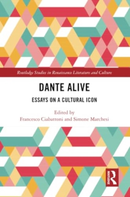 Dante Alive : Essays on a Cultural Icon, Paperback / softback Book